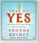 Year of Yes: How to Dance It Out, Stand in the Sun and Be Your Own Person