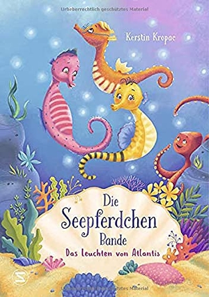 Kropac, Kerstin. Die Seepferdchen-Bande - Das Leuchten von Atlantis. Schneiderbuch, 2021.