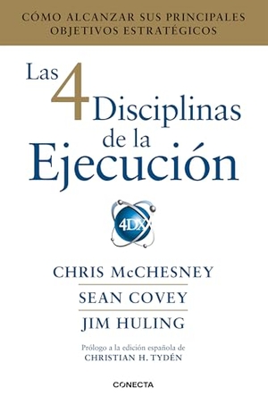Covey, Sean / McChesney, Chris et al. Las 4 Disciplinas de la Ejecuciã3n / The 4 Disciplines of Execution. Prh Grupo Editorial, 2024.