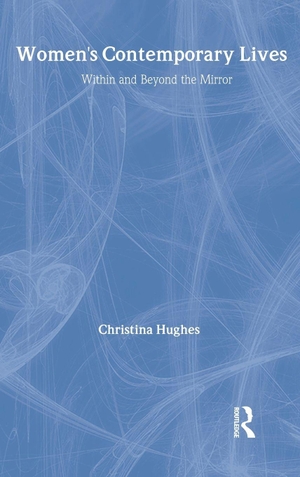 Hughes, Christina. Women's Contemporary Lives - Within and Beyond the Mirror. Taylor & Francis, 2001.