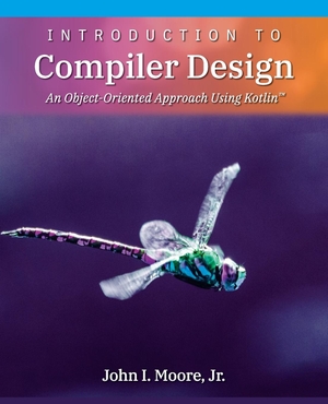 Moore, John I.. Introduction to Compiler Design - An Object-Oriented Approach Using Kotlin¿. SoftMoore Consulting, 2020.