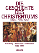 Die Geschichte des Christentums in 14 Bänden, Band 10: Aufklärung, Revolution, Restauration (1750-1840)