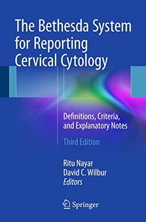 Nayar, Ritu / David C. Wilbur (Hrsg.). The Bethesda System for Reporting Cervical Cytology - Definitions, Criteria, and Explanatory Notes. Springer-Verlag GmbH, 2015.