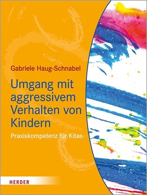 Haug-Schnabel, Gabriele. Umgang mit aggressivem Verhalten von Kindern - Praxiskompetenz für Kitas. Herder Verlag GmbH, 2020.