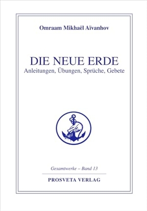 Aivanhov, Omraam Mikhael. Die neue Erde - Anleitungen, Übungen, Sprüche, Gebete. Prosveta Verlag GmbH, 1998.