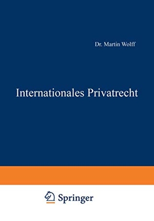 Wolff, Martin. Internationales Privatrecht. Springer Berlin Heidelberg, 1933.