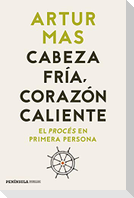 Cabeza fría, corazón caliente : el procés en primera persona