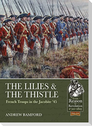 The Lilies & the Thistle: French Troops in the Jacobite '45