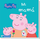 Peppa Pig. Mi mamá