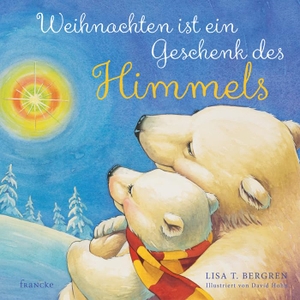 Bergren, Lisa T.. Weihnachten ist ein Geschenk des Himmels. Francke-Buch GmbH, 2015.
