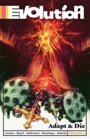 Sebela, Christopher / Asmus, James et al. Evolution Volume 2: Adapt & Die. Image Comics, 2018.
