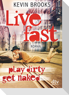 Live Fast, Play Dirty, Get Naked