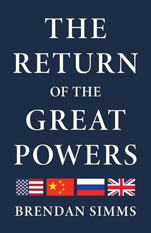 Simms, Brendan. The Return of the Great Powers. Basic Books, 2026.