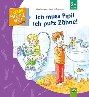 Apfelthaler, Uli. Ich muss Pipi! Ich putz Zähne! - Erklär mir die Welt! Klappenbuch für Kinder ab 2 Jahren. Schwager und Steinlein, 2022.