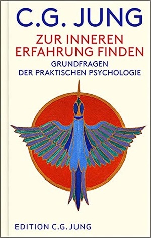 Jung, C. G.. Zur inneren Erfahrung finden - Grundfragen der praktischen Psychologie. Patmos-Verlag, 2022.