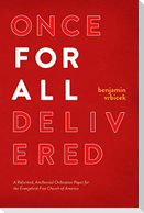 Once for all Delivered: A Reformed, Amillennial Ordination Paper for the Evangelical Free Church of America