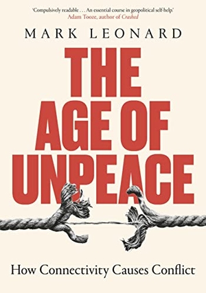 Leonard, Mark. The Age of Unpeace - How Connectivity Causes Conflict. Transworld Publishers Ltd, 2021.