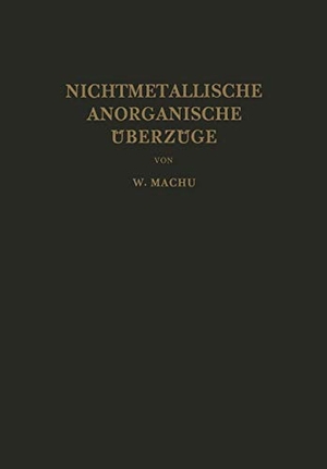 Machu, Willi. Nichtmetallische Anorganische Überzüge. Springer Vienna, 2012.