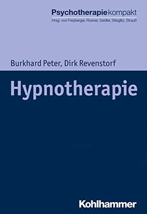 Peter, Burkhard / Dirk Revenstorf. Hypnotherapie. Kohlhammer W., 2018.