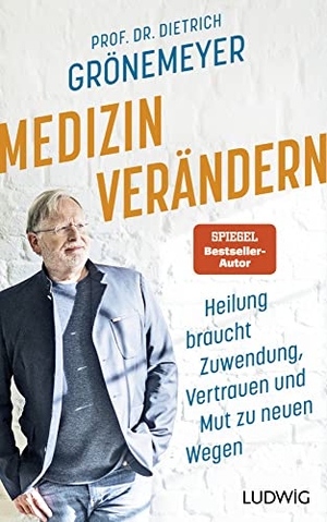 Grönemeyer, Dietrich. Medizin verändern - Heilung braucht Zuwendung, Vertrauen und Mut zu neuen Wegen. Ludwig Verlag, 2022.