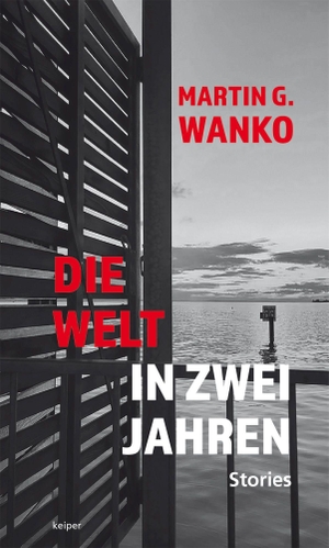 Wanko, Martin G.. Die Welt in zwei Jahren - Notizen. edition Keiper, 2026.