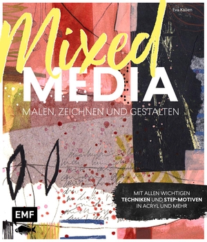 Kalien, Eva. Mixed Media malen, zeichnen und gestalten - Mit allen wichtigen Techniken und Step-Motiven in Acryl und mehr. Edition Michael Fischer, 2021.