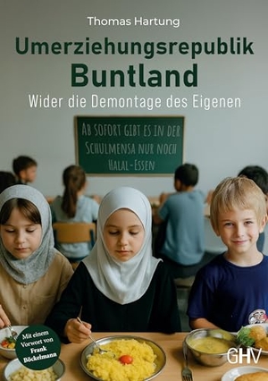 Hartung, Thomas. Umerziehungsrepublik Buntland - Wider die Demontage des Eigenen. Gerhard Hess Verlag e.K., 2025.