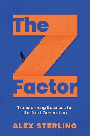 Sterling, Alex. The Z Factor - Transforming Business for the Next Generation. ebookit.com, 2024.
