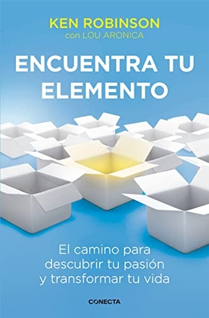 Robinson, Ken / Lou Aronica. Encuentra tu elemento : el camino para descubrir tu pasión y transformar tu vida. Conecta, 2013.