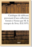 Catalogue de Tableaux Provenant d'Une Collection Formée À Venise Par M. Le Marquis de Sivry