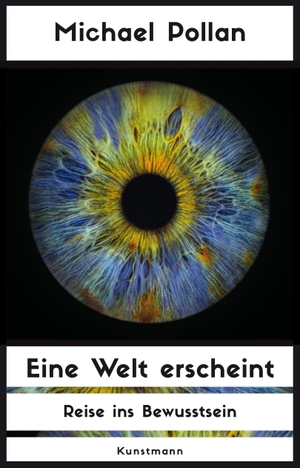 Pollan, Michael. Eine Welt erscheint - Reise ins Bewusstsein. Kunstmann Antje GmbH, 2026.