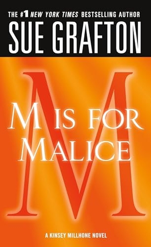 Grafton, Sue. M Is for Malice - A Kinsey Millhone Novel. St. Martin's Publishing Group, 2011.