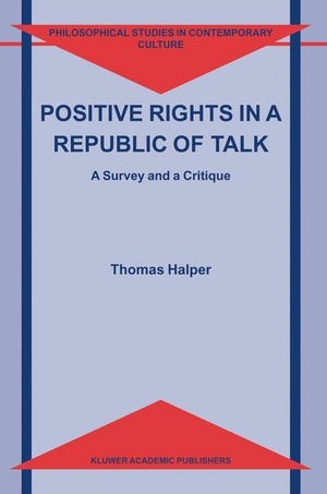 Halper, T.. Positive Rights in a Republic of Talk - A Survey and a Critique. Springer Netherlands, 2003.