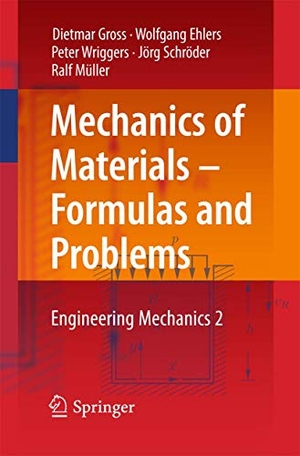 Gross, Dietmar / Ehlers, Wolfgang et al. Mechanics of Materials ¿ Formulas and Problems - Engineering Mechanics 2. Springer Berlin Heidelberg, 2016.
