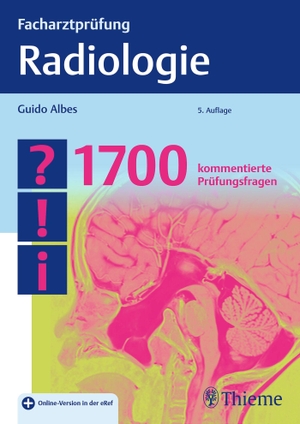 Albes, Guido. Facharztprüfung Radiologie - 1700 kommentierte Prüfungsfragen. Georg Thieme Verlag, 2024.