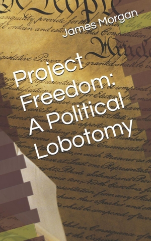 Morgan, James. Project Freedom - A Political Lobotomy. Mercer Education Press, 2026.
