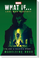 Marvel: What If...Loki Was Worthy? (a Loki & Valkyrie Story)