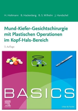 Hackenberg, Berit / Handschel, Jörg et al. BASICS Mund-Kiefer-Gesichtschirurgie mit Plastischen Operationen im Kopf-Hals-Bereich. Urban & Fischer/Elsevier, 2024.