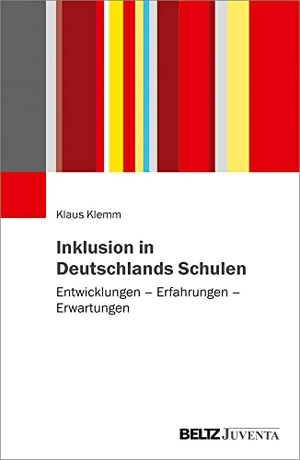 Klemm, Klaus. Inklusion in Deutschlands Schulen - Entwicklungen - Erfahrungen - Erwartungen. Juventa Verlag GmbH, 2021.