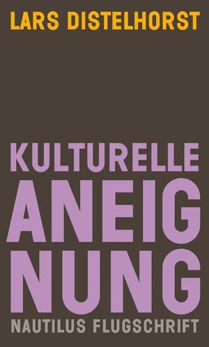 Distelhorst, Lars. Kulturelle Aneignung. Edition Nautilus, 2021.