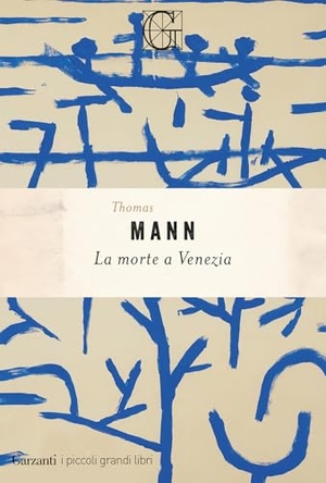 Mann, Thomas. Morte a Venezia. Garzanti, 2026.