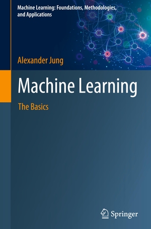 Jung, Alexander. Machine Learning - The Basics. Springer Nature Singapore, 2022.