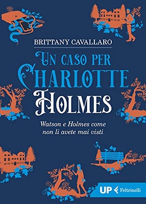 Cavallaro, Brittany. Un caso per Charlotte Holmes. Feltrinelli, 2021.