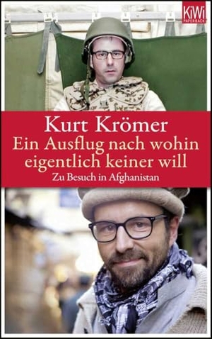 Krömer, Kurt / Tankred Lerch. Ein Ausflug nach wohin eigentlich keiner will - Zu Besuch in Afghanistan. Kiepenheuer & Witsch GmbH, 2013.
