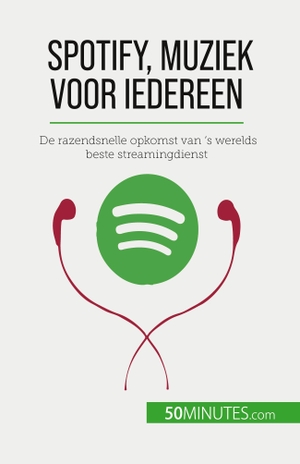 Charlotte Bouillot. Spotify, Muziek voor iedereen - De razendsnelle opkomst van 's werelds beste streamingdienst. 50Minutes.com (NL), 2023.