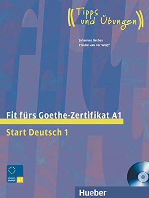 Gerbes, Johannes / Frauke van der Werff. Start Deutsch 1. Fit fürs Goethe-Zertifikat A1. Hueber Verlag GmbH, 2006.