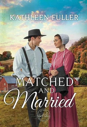 Fuller, Kathleen. Matched and Married - An Amish Mail-Order Bride Novel. Center Point, 2021.