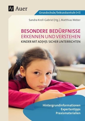 Weber, Matthias. Kinder mit AD(H)S sicher unterrichten - Hintergrundinformationen - Expertentipps - Praxismaterialien (Alle Klassenstufen). Auer Verlag i.d.AAP LW, 2025.