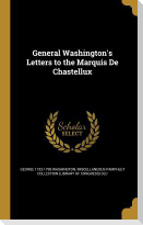 General Washington's Letters to the Marquis De Chastellux