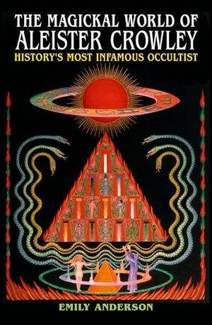 Anderson, Emily. The Magickal World of Aleister Crowley - History's Most Infamous Occultist. Arcturus Publishing Ltd, 2026.